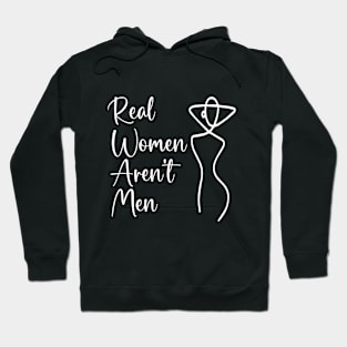 Real Women Aren't Men- Women gift Hoodie